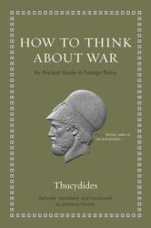 How to Think about War - Thucydides (ISBN: 9780691190150)