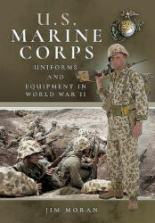 US Marine Corps Uniforms and Equipment in World War II - JIM MORAN (ISBN: 9781526749048)