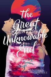 The Great Unknowable End (ISBN: 9781534420502)