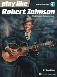 Play Like Robert Johnson - Dave Rubin, Robert Johnson (ISBN: 9781495076664)
