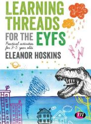 Learning Threads for the Eyfs: Practical Activities for 3-5 Year Olds (ISBN: 9781526450067)