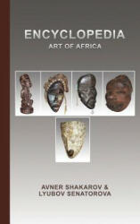 Encyclopedia Art of Africa - Avner Shakarov, Lyubov Senatorova (ISBN: 9781641823876)