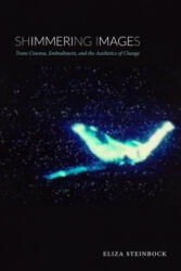 Shimmering Images: Trans Cinema Embodiment and the Aesthetics of Change (ISBN: 9781478003885)
