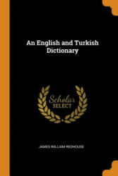 English and Turkish Dictionary - JAMES WILL REDHOUSE (ISBN: 9780344367618)