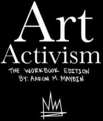 Art Activism Workbook - Aaron M Maybin (ISBN: 9780359298105)