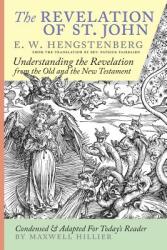 The Revelation of St. John: E. W. Hengstenberg Condensed and Adapted For Today's Reader (ISBN: 9780646979533)