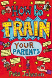 How To Train Your Parents - Pete Johnson (2003)