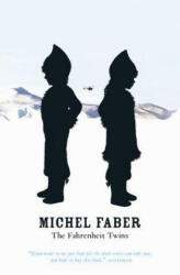 Fahrenheit Twins and Other Stories - Michel Faber (2006)