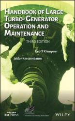 Handbook of Large Turbo-Generator Operation and Maintenance, Third Edition - Geoff Klempner, Isidor Kerszenbaum (ISBN: 9781119389767)