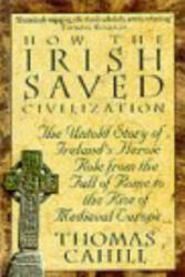 How The Irish Saved Civilization - Thomas Cahill (1996)