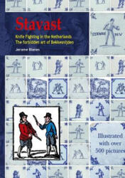 Stavast - Knife Fighting in the Netherlands - The forbidden art of Bekkensnijden - Jerome Blanes (ISBN: 9781326194819)