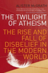 Twilight Of Atheism - Alister McGrath (2005)