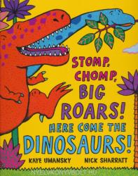 Stomp, Chomp, Big Roars! Here Come the Dinosaurs! - Kaye Umansky (2006)
