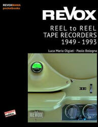 ReVox Reel to Reel Tape Recordes 1949-1993 (pocket ed. ) - Paolo Bologna, Luca M Olgiati (ISBN: 9781366590602)