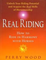 Real Riding - How to Ride in Harmony with Horses (2006)
