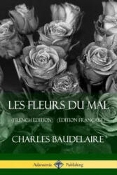 Les Fleurs du Mal (French Edition) (Edition Francaise) - Charles Baudelaire (ISBN: 9781387784721)