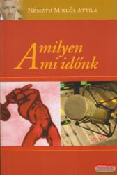 Németh Miklós Attila - Amilyen a mi időnk (2007)