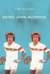 On Being John McEnroe - Tim Adams (2004)
