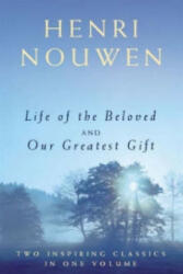 Life of the Beloved and Our Greatest Gift - Henri Nouwen (2002)