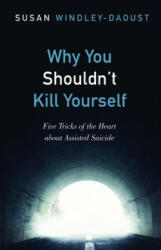 Why You Shouldn't Kill Yourself - SUSA WINDLEY-DAOUST (ISBN: 9781498291439)