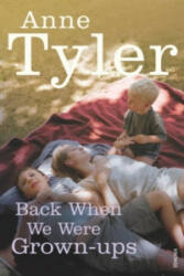 Back When We Were Grown-ups - Anne Tyler (2007)
