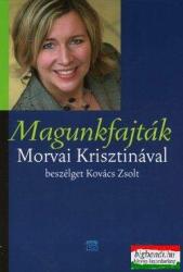 Magunkfajták - Morvai Krisztinával beszélget Kovács Zsolt (2007)