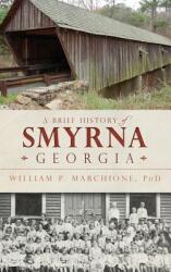 A Brief History of Smyrna Georgia (ISBN: 9781540233073)