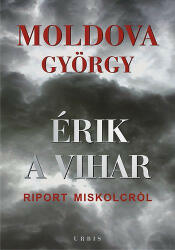 Moldova György - Érik a vihar - Riport Miskolcról (2009)