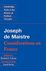 Maistre: Considerations on France - Joseph de MaistreRichard A. LebrunIsaiah Berlin (1994)