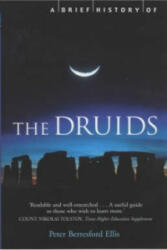 Brief History of the Druids - Peter B Ellis (2002)