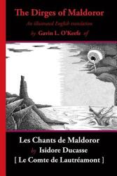 The Dirges of Maldoror: An Illustrated English Translation of Les Chants de Maldoror - Comte De Lautreamont, Gavin L. O'Keefe, Gavin L. O'Keefe (ISBN: 9781605439549)