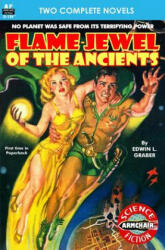 Flame-Jewel of the Ancients & The Pirate Planet - Edwin L Graber, Charles W Diffin (ISBN: 9781612872278)