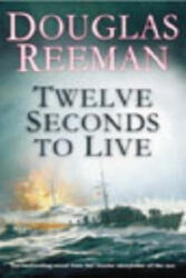 Twelve Seconds To Live - Douglas Reeman (2003)
