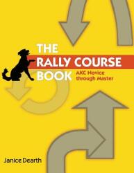 The Rally Course Book: AKC Novice Through Master (ISBN: 9781617812453)