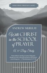 With Christ in the School of Prayer: A 31-Day Study (ISBN: 9781622455652)