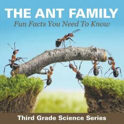The Ant Family - Fun Facts You Need To Know: Third Grade Science Series (ISBN: 9781682800829)