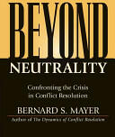 Beyond Neutrality: Confronting the Crisis in Conflict Resolution (2004)