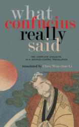 What Confucius Really Said - Chris Wen-chao Li (ISBN: 9781727464498)