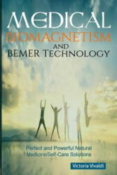 Medical Biomagnetism and BEMER Technology: Perfect and Powerful Natural Medicine Self-Care Solutions (ISBN: 9781731058706)