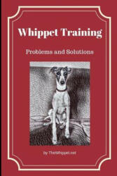 Whippet Training: Problems and Solutions - Zelda Thewhippet Net (ISBN: 9781731163455)