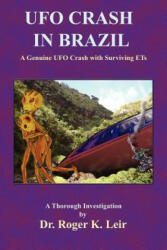 UFO Crash in Brazil - Roger, K. Leir (2005)