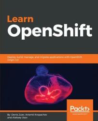 Learn OpenShift (ISBN: 9781788992329)