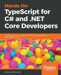 Hands-On TypeScript for C# and . NET Core Developers - Francesco Abbruzzese (ISBN: 9781789130287)