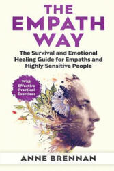 The Empath Way: The Survival and Emotional Healing Guide for Empaths and Highly Sensitive People (ISBN: 9781790444069)