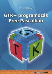 GTK+ PROGRAMOZÁS FREE PASCALBAN (2009)
