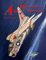 A-7 Corsair II Illustrated - Lou Drendel, Lou Drendel (ISBN: 9781791529093)