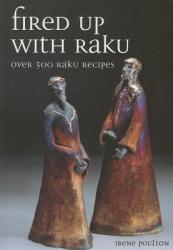 Fired Up With Raku - Irene Poulton (2007)