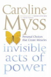 Invisible Acts of Power - Caroline M. Myss (2006)