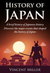 History of Japan: A Brief History of Japanese History - Discover the Major Events That Shaped the History of Japan (ISBN: 9781794473287)