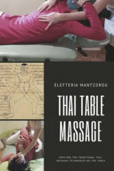 Thai Table Massage: Applying the Traditional Thai Massage Techniques on the Table - Elefteria Mantzorou (ISBN: 9781795178211)